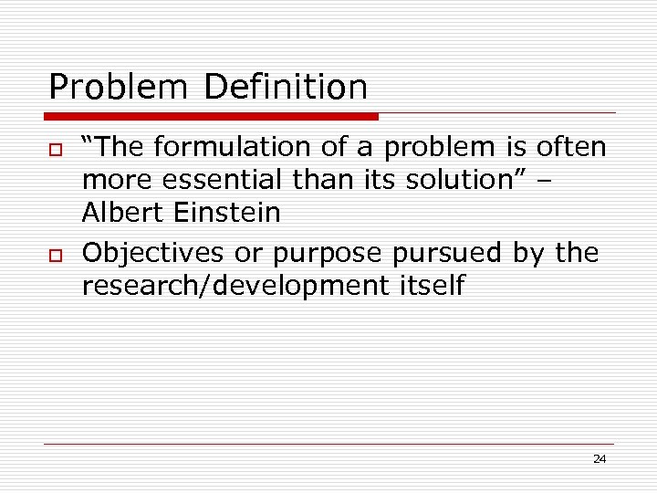 Problem Definition o o “The formulation of a problem is often more essential than