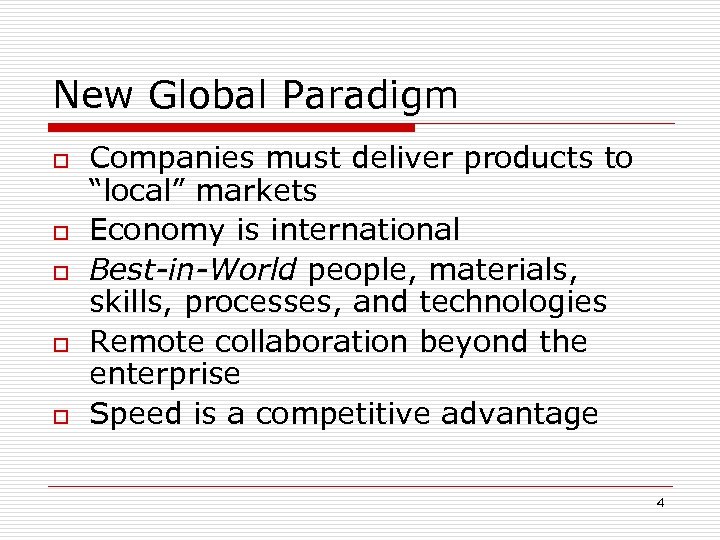 New Global Paradigm o o o Companies must deliver products to “local” markets Economy
