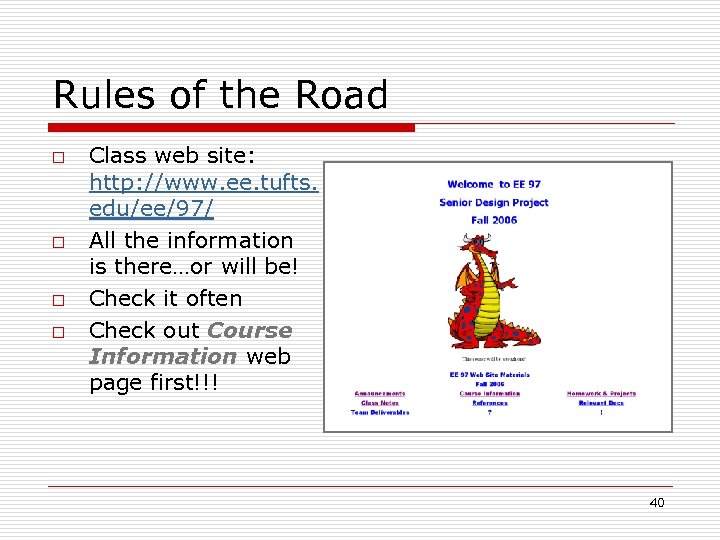 Rules of the Road o o Class web site: http: //www. ee. tufts. edu/ee/97/