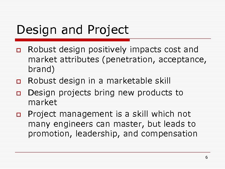 Design and Project o o Robust design positively impacts cost and market attributes (penetration,
