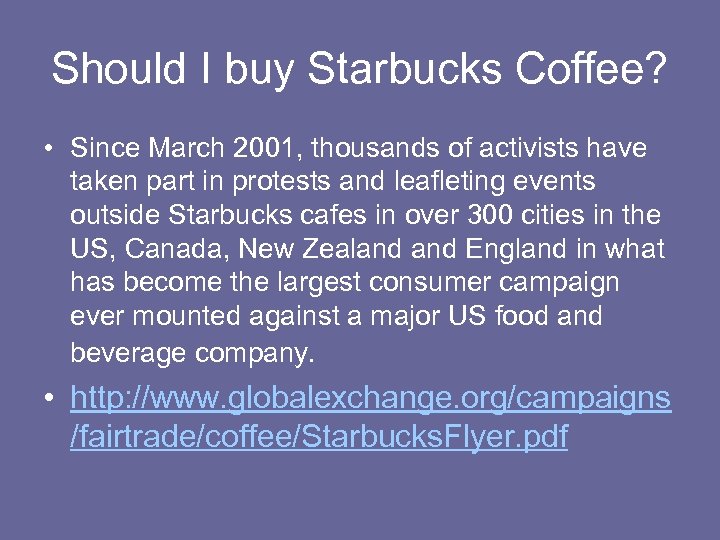 Should I buy Starbucks Coffee? • Since March 2001, thousands of activists have taken