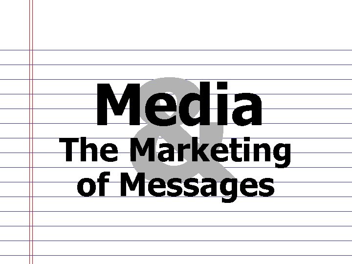 & Media The Marketing of Messages 