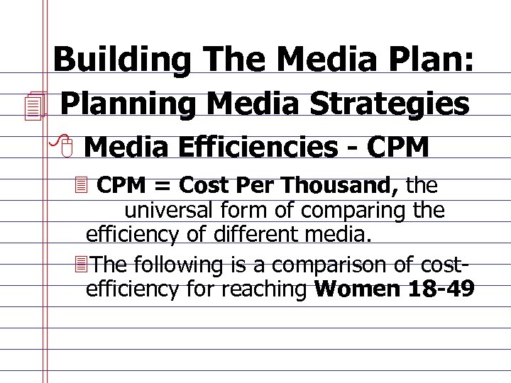 Building The Media Plan: 4 Planning Media Strategies 8 Media Efficiencies - CPM 3