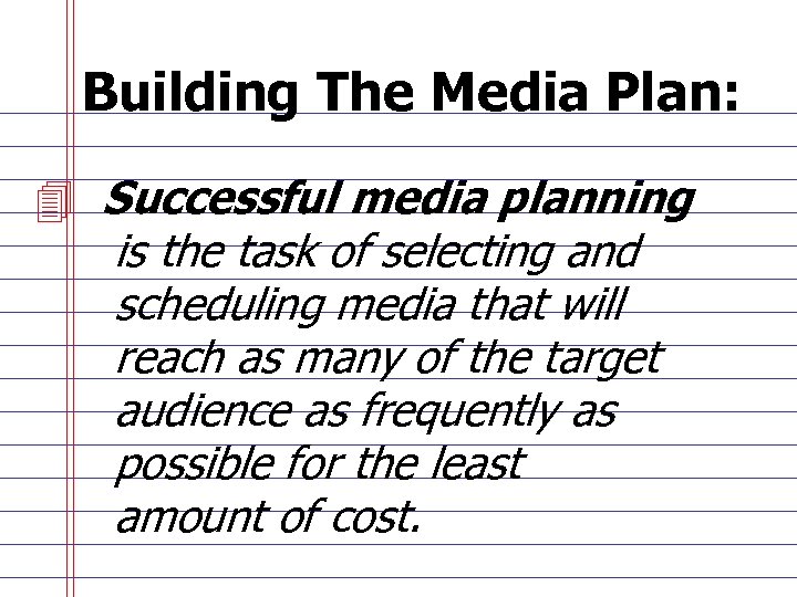 Building The Media Plan: 4 Successful media planning is the task of selecting and