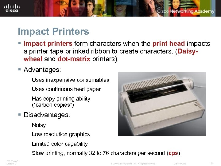 Impact Printers § Impact printers form characters when the print head impacts a printer
