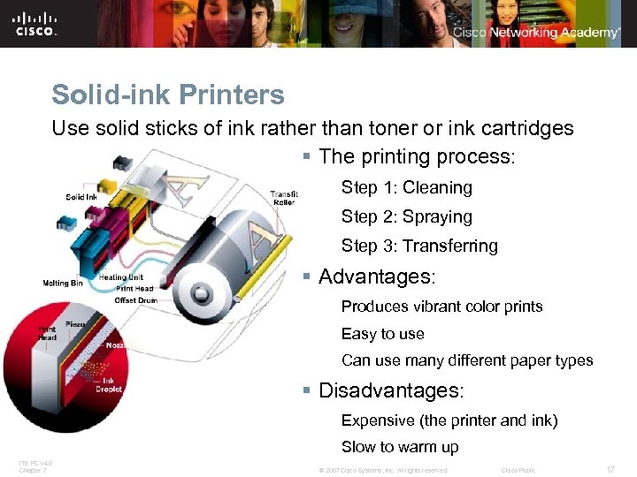 Solid-ink Printers Use solid sticks of ink rather than toner or ink cartridges §