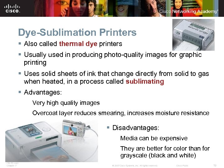 Dye-Sublimation Printers § Also called thermal dye printers § Usually used in producing photo-quality