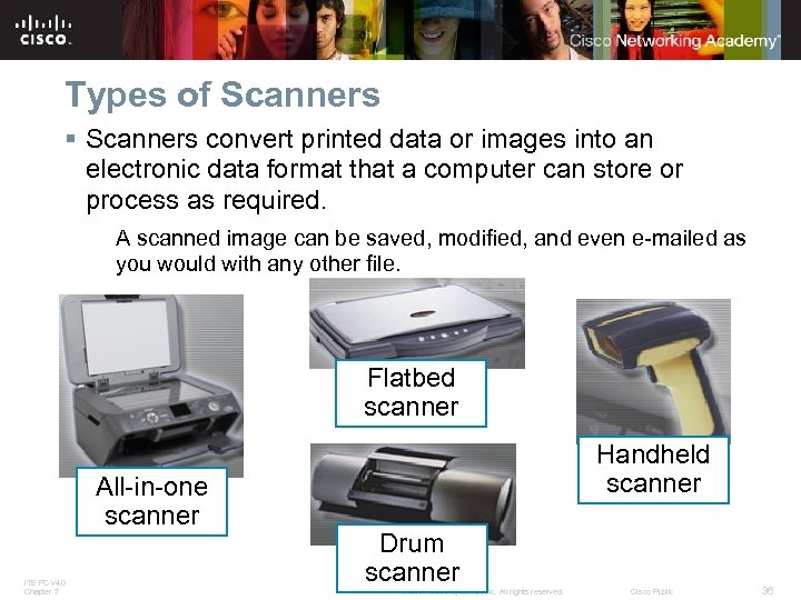 Types of Scanners § Scanners convert printed data or images into an electronic data