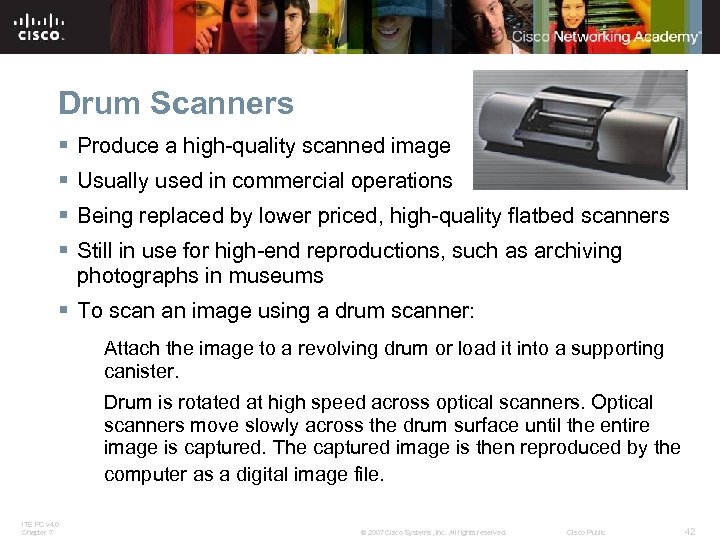 Drum Scanners § Produce a high-quality scanned image § Usually used in commercial operations