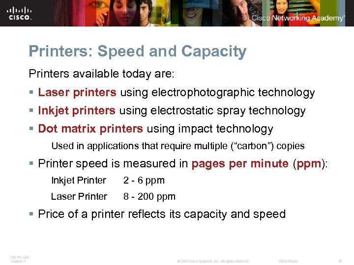 Printers: Speed and Capacity Printers available today are: § Laser printers using electrophotographic technology