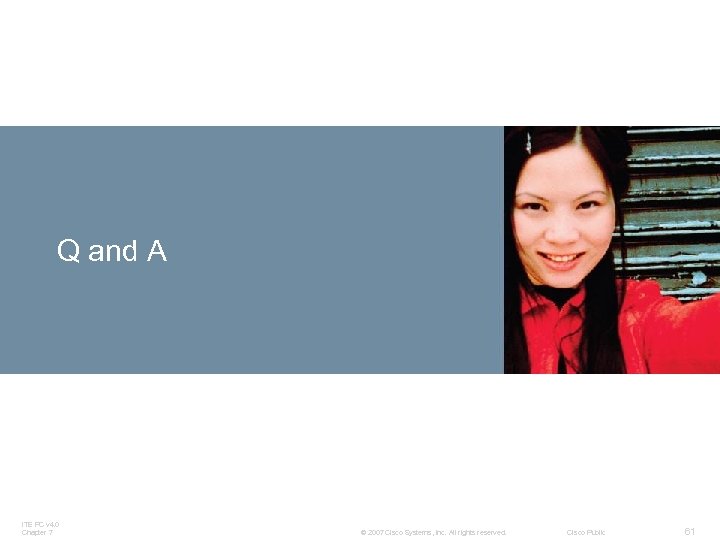 Q and A ITE PC v 4. 0 Chapter 7 © 2007 Cisco Systems,