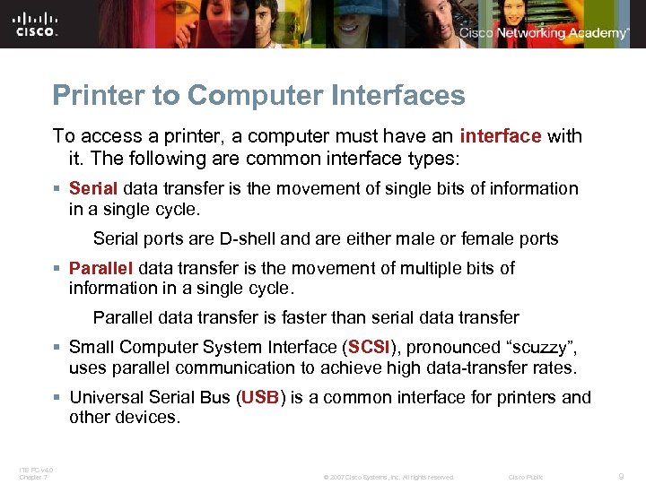 Printer to Computer Interfaces To access a printer, a computer must have an interface