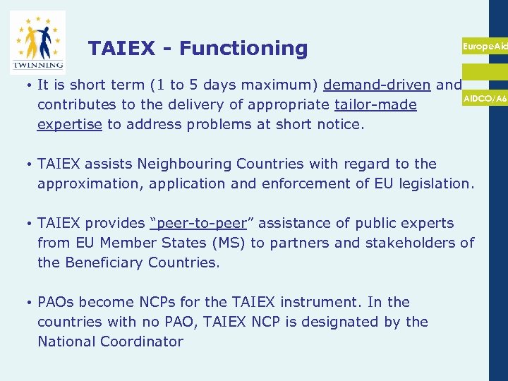 TAIEX - Functioning Europe. Aid • It is short term (1 to 5 days