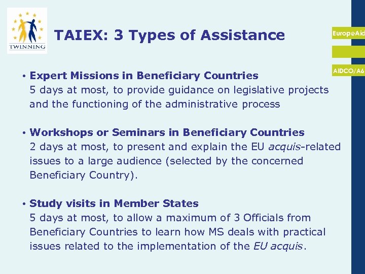 TAIEX: 3 Types of Assistance • Expert Missions in Beneficiary Countries 5 days at