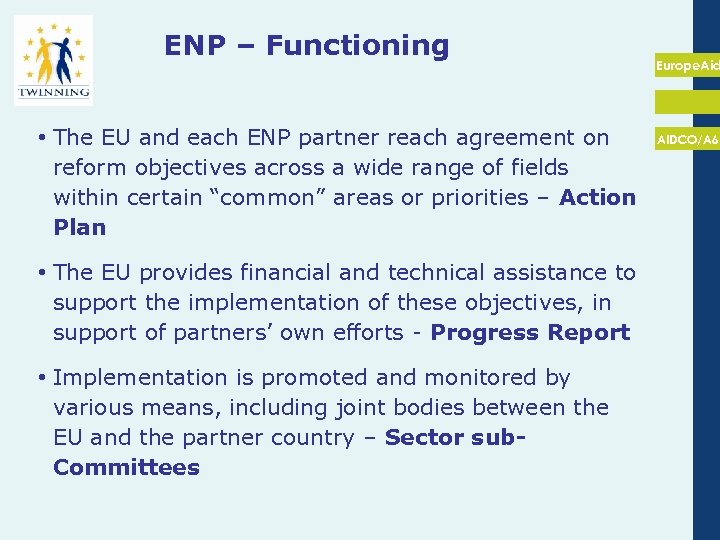 ENP – Functioning • The EU and each ENP partner reach agreement on reform