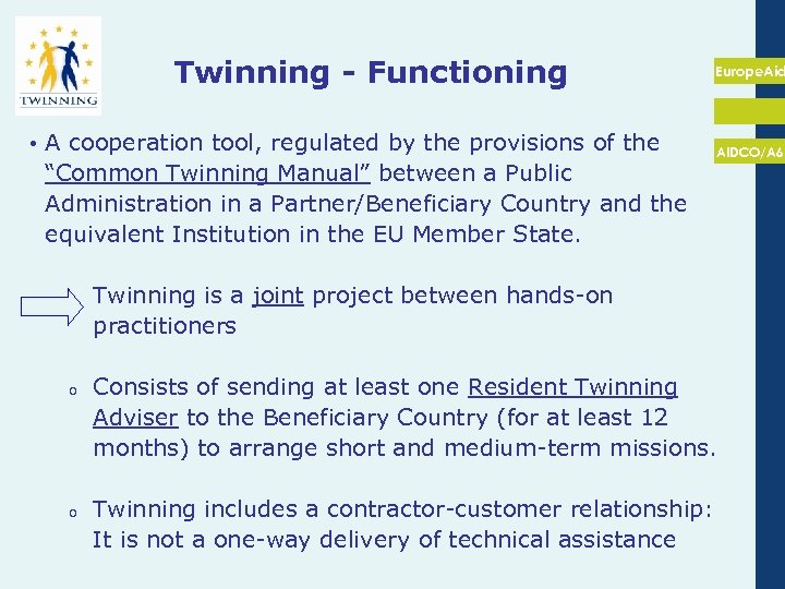 Twinning - Functioning • A cooperation tool, regulated by the provisions of the “Common