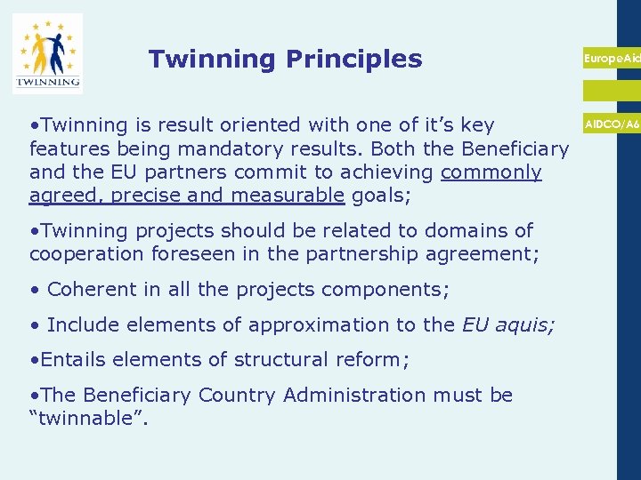 Twinning Principles • Twinning is result oriented with one of it’s key features being