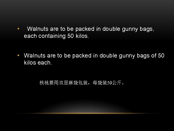  • Walnuts are to be packed in double gunny bags, each containing 50