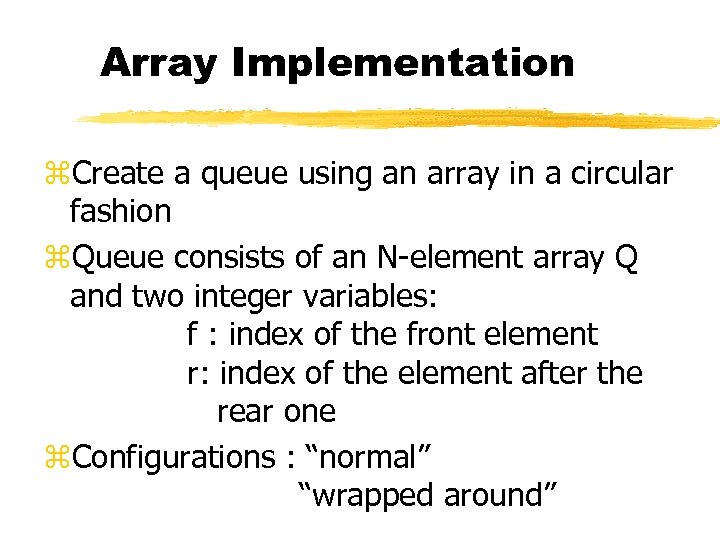 Array Implementation z. Create a queue using an array in a circular fashion z.