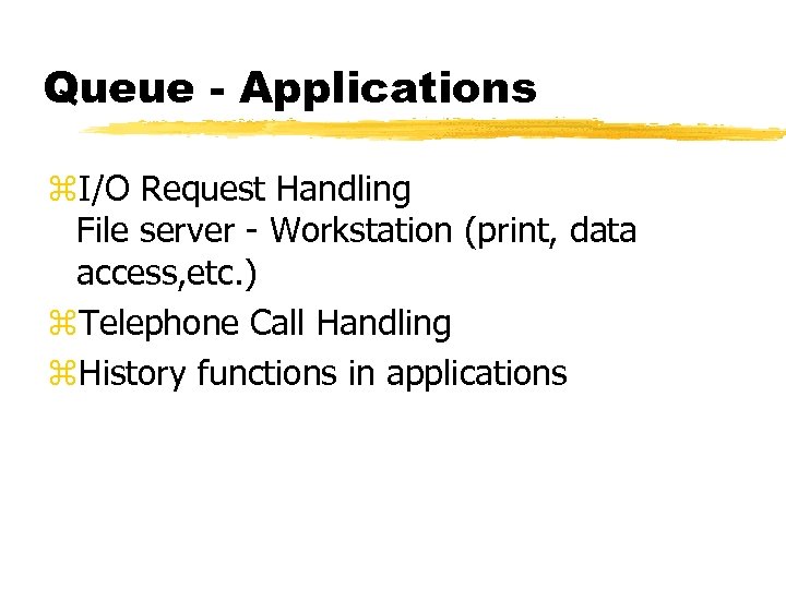 Queue - Applications z. I/O Request Handling File server - Workstation (print, data access,