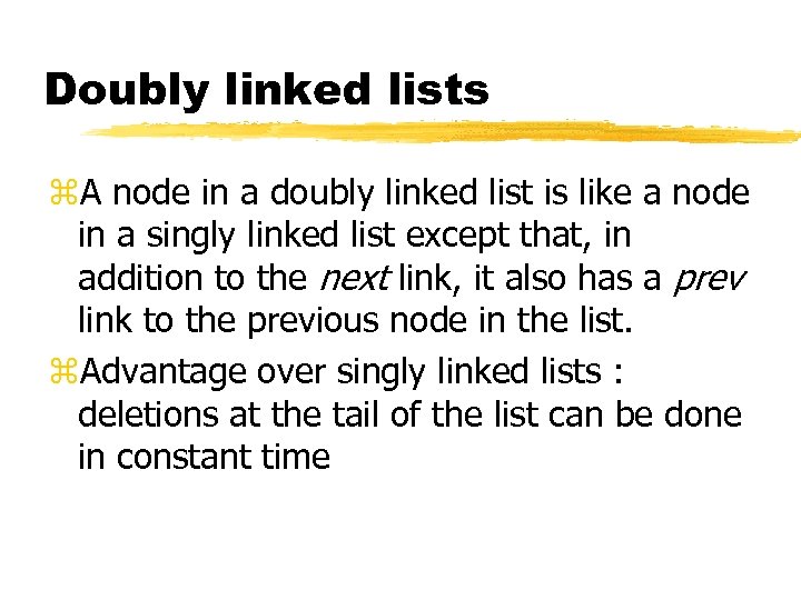 Doubly linked lists z. A node in a doubly linked list is like a