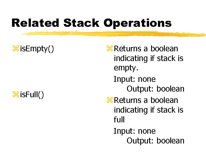 Related Stack Operations z is. Empty() z is. Full() z Returns a boolean indicating