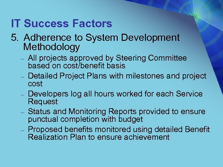 IT Success Factors 5. Adherence to System Development Methodology – – – All projects