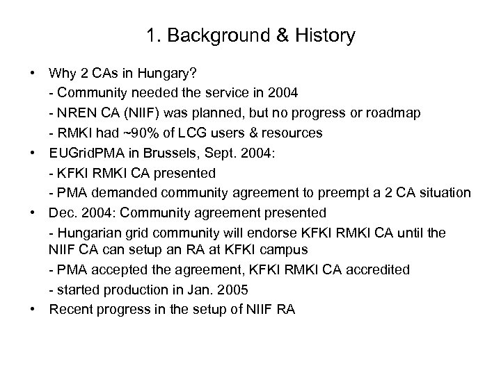 1. Background & History • Why 2 CAs in Hungary? - Community needed the