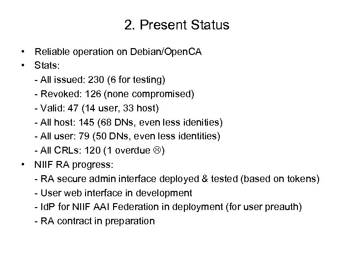 2. Present Status • Reliable operation on Debian/Open. CA • Stats: - All issued: