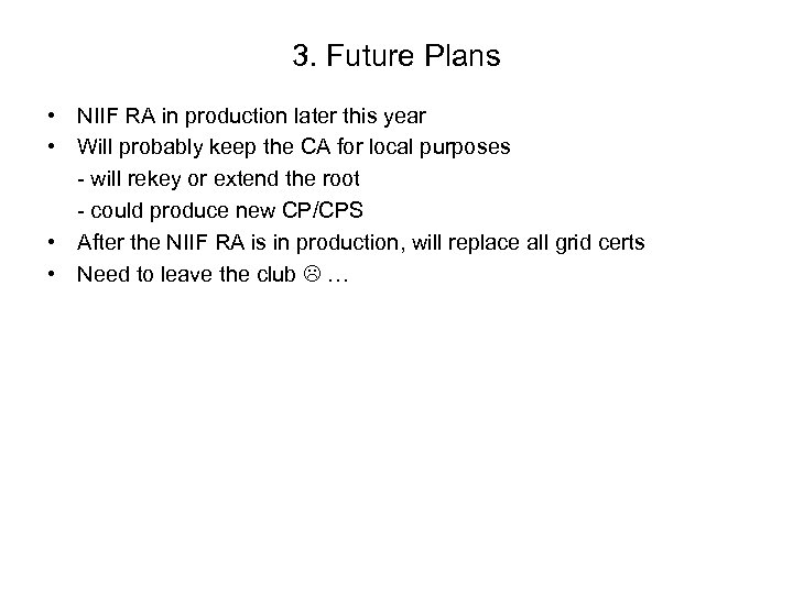 3. Future Plans • NIIF RA in production later this year • Will probably