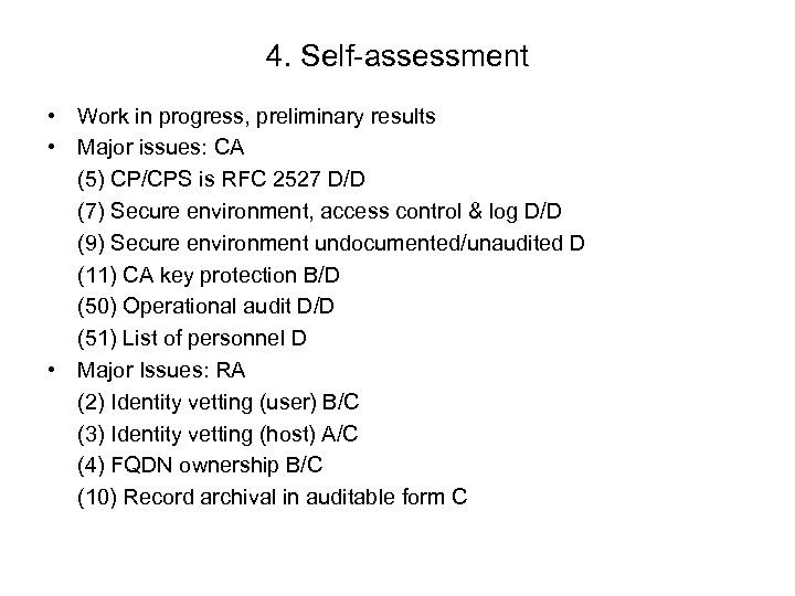 4. Self-assessment • Work in progress, preliminary results • Major issues: CA (5) CP/CPS