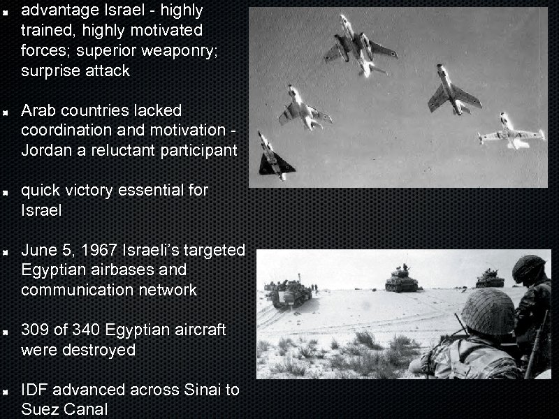 advantage Israel - highly trained, highly motivated forces; superior weaponry; surprise attack Arab countries