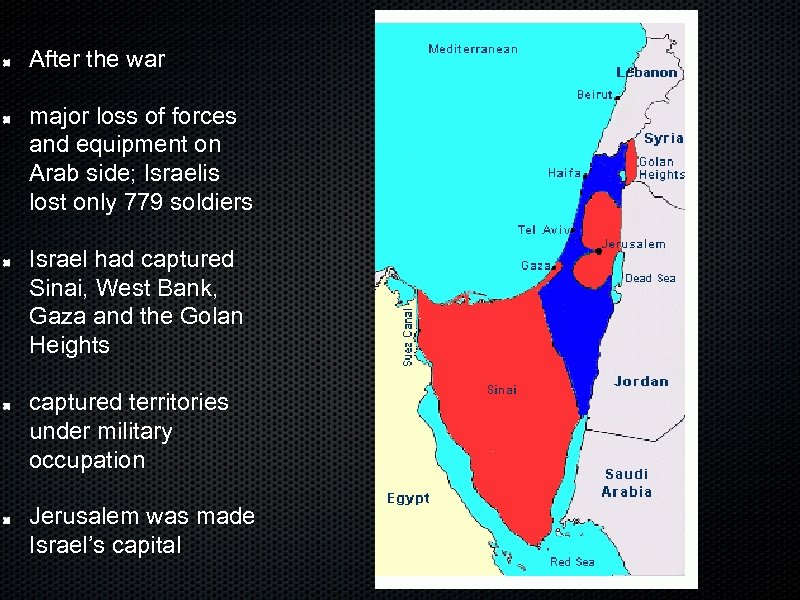 After the war major loss of forces and equipment on Arab side; Israelis lost