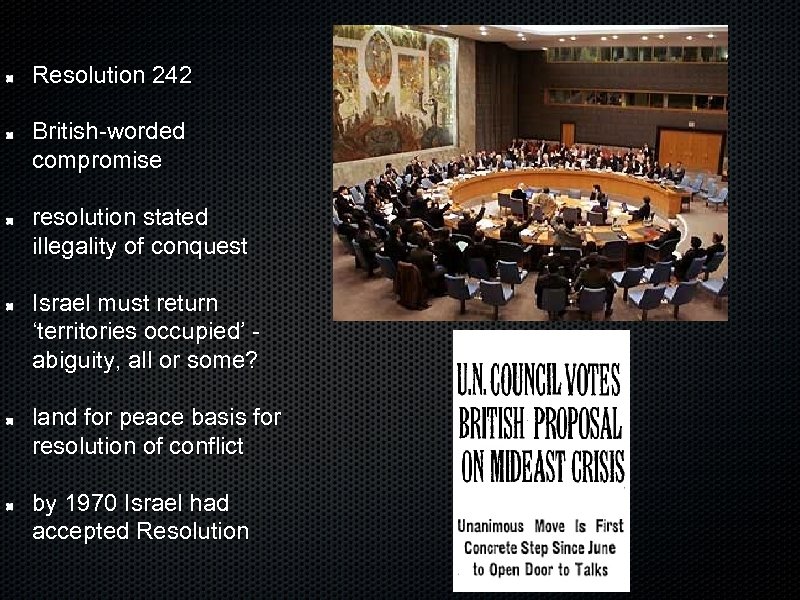 Resolution 242 British-worded compromise resolution stated illegality of conquest Israel must return ‘territories occupied’