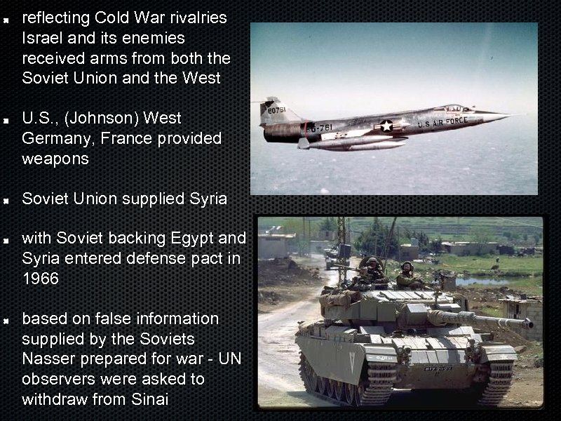 reflecting Cold War rivalries Israel and its enemies received arms from both the Soviet