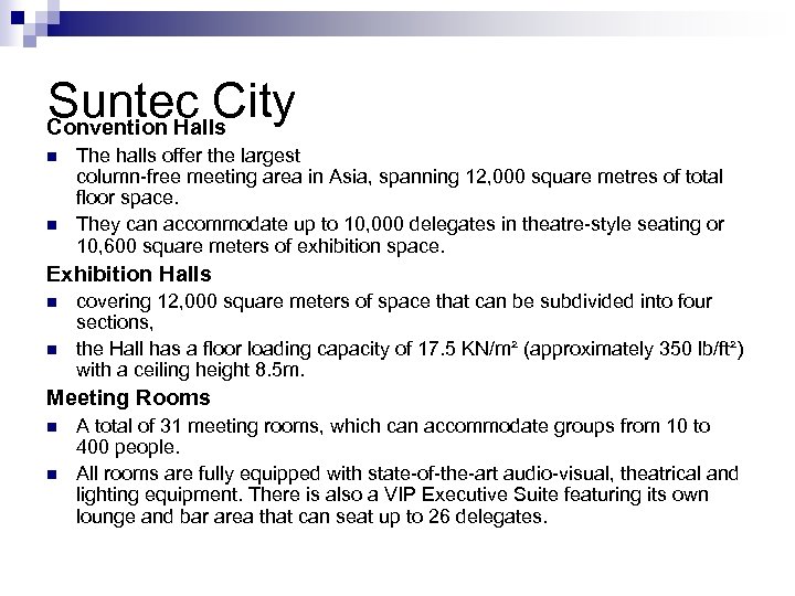 Suntec City Convention Halls n n The halls offer the largest column-free meeting area