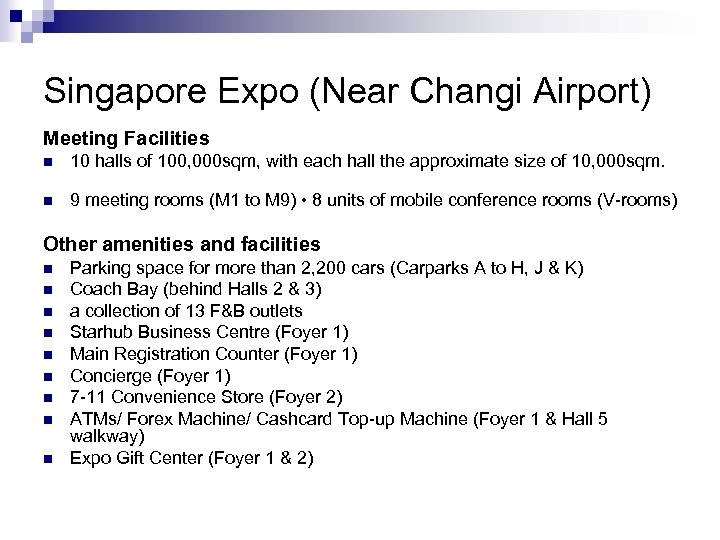 Singapore Expo (Near Changi Airport) Meeting Facilities n 10 halls of 100, 000 sqm,