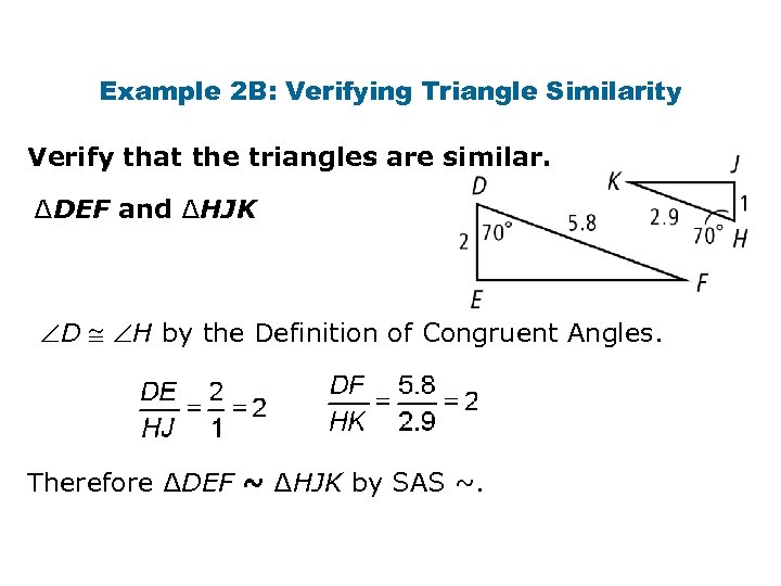 Example 2 B: Verifying Triangle Similarity Verify that the triangles are similar. ∆DEF and