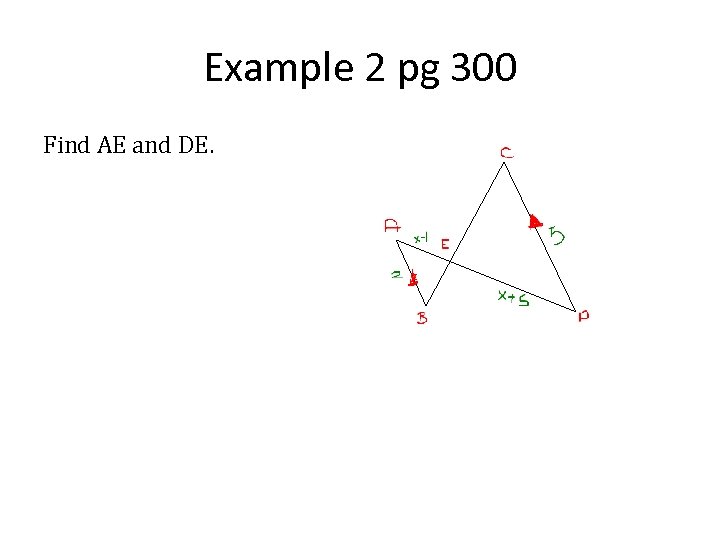 Example 2 pg 300 Find AE and DE. 