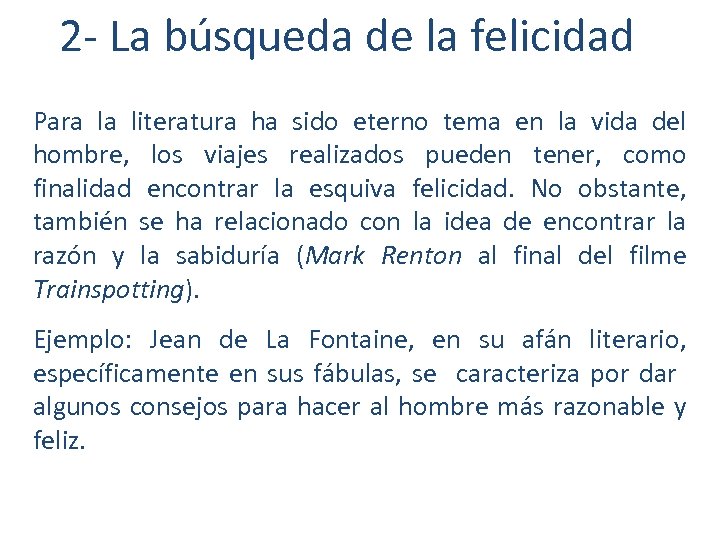 2 - La búsqueda de la felicidad Para la literatura ha sido eterno tema