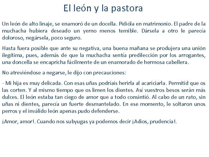 El león y la pastora Un león de alto linaje, se enamoró de un