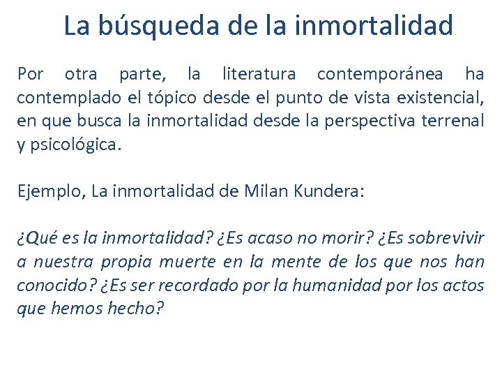 La búsqueda de la inmortalidad Por otra parte, la literatura contemporánea ha contemplado el