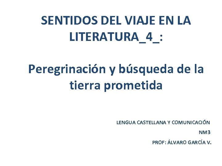 SENTIDOS DEL VIAJE EN LA LITERATURA_4_: Peregrinación y búsqueda de la tierra prometida LENGUA