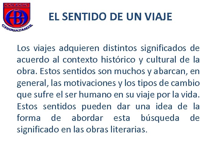EL SENTIDO DE UN VIAJE Los viajes adquieren distintos significados de acuerdo al contexto