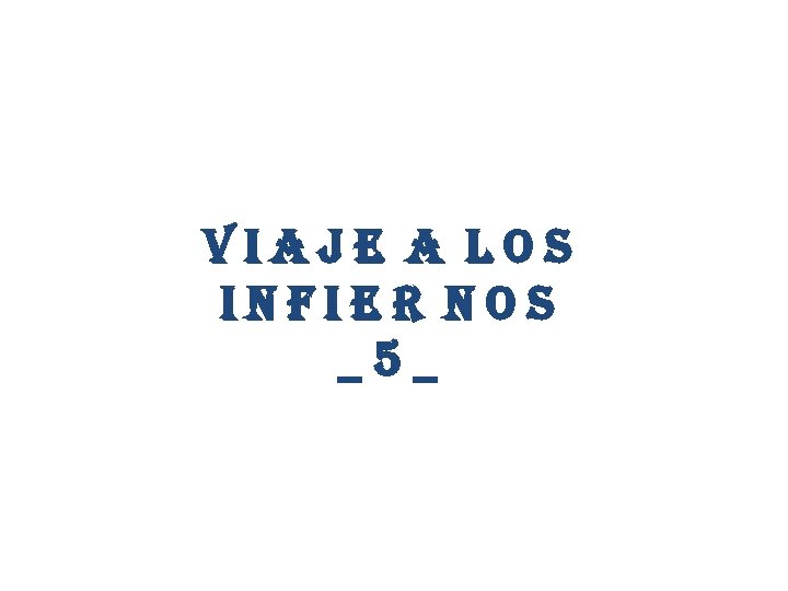 viaje a los infier nos _5_ 