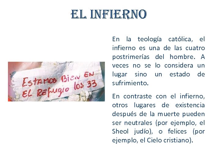 el infierno En la teología católica, el infierno es una de las cuatro postrimerías