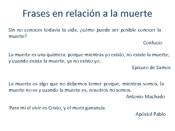 Frases en relación a la muerte Sin no conoces todavía la vida, ¿cómo puede