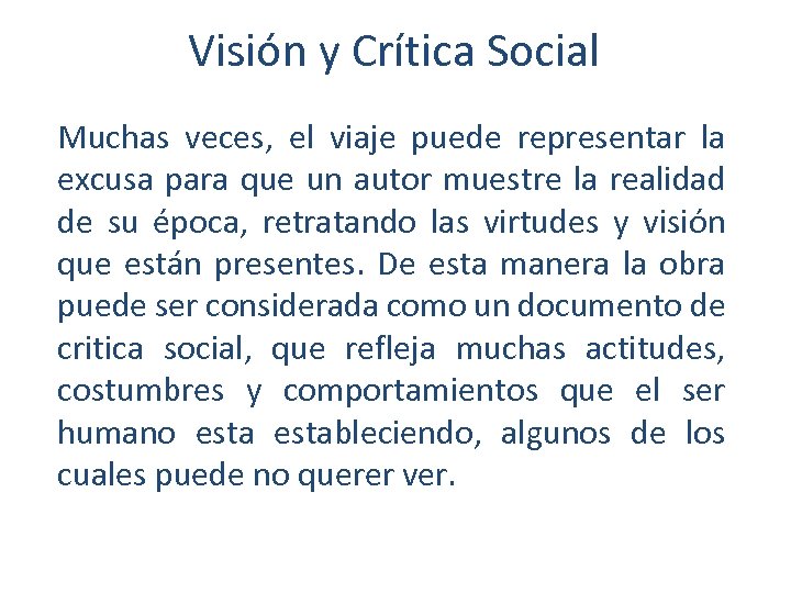 Visión y Crítica Social Muchas veces, el viaje puede representar la excusa para que