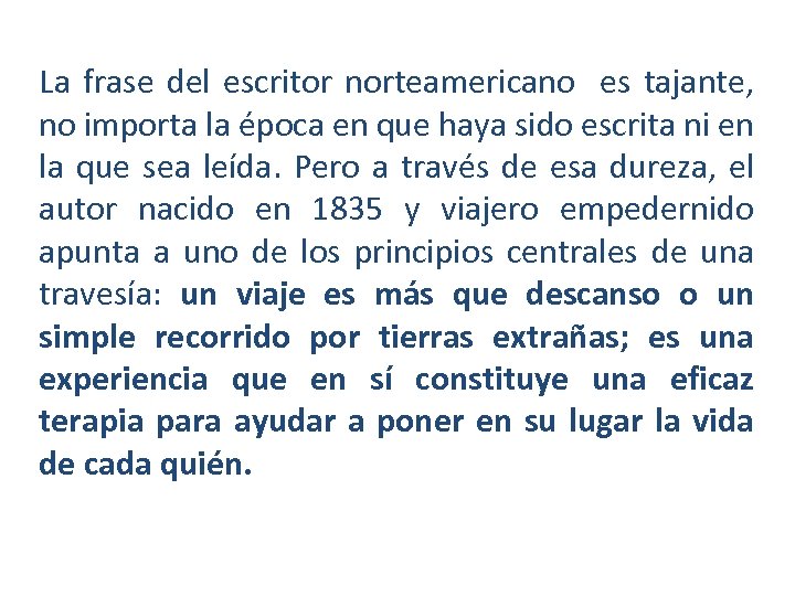 La frase del escritor norteamericano es tajante, no importa la época en que haya