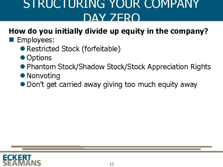 STRUCTURING YOUR COMPANY DAY ZERO How do you initially divide up equity in the